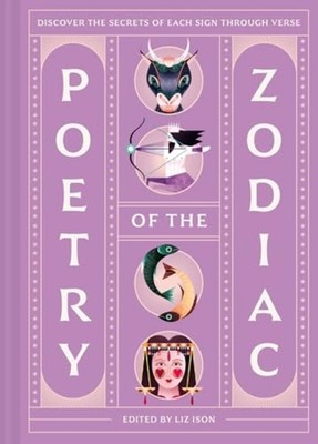 Poetry of the Zodiac : Discover Your Celestial World Th - Hardcover NEW Liz Ison
