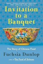 Invitation to a Banquet : a History of Chinese Food -  NEW Fuchsia Dunlop 2025