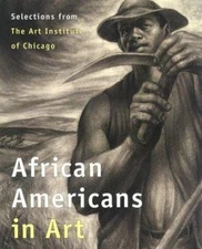 African Americans in Art: Selections from the Art Institute of Chicago, Susan F.
