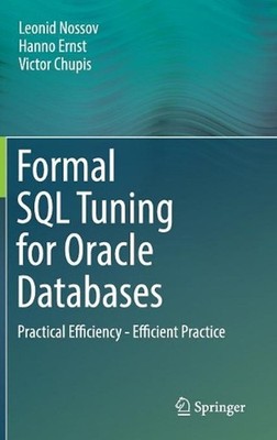 Formal SQL Tuning for Oracle Databases: Practical Efficiency - Efficient Practic