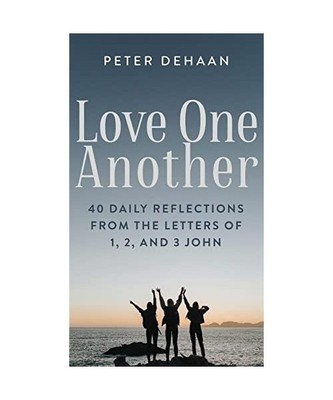 Love One Another: 40 Daily Reflections from the letters of 1, 2, and 3 John (Dea