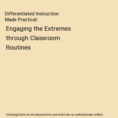 Differentiated Instruction Made Practical: Engaging the Extremes through Classro