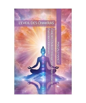 Éveil des Chakras Voyage Vers l Harmonie et la Puissance Intérieure, HANOT, 