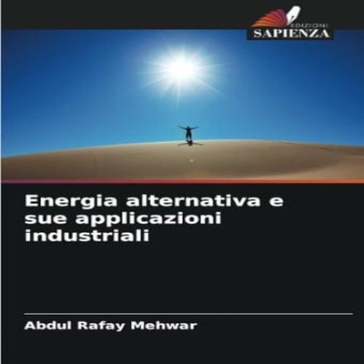 Energia alternativa e sue applicazioni industriali Abdul Rafay Me