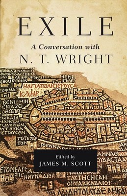 Exile: A Conversation with N. T. Wright .. NEW
