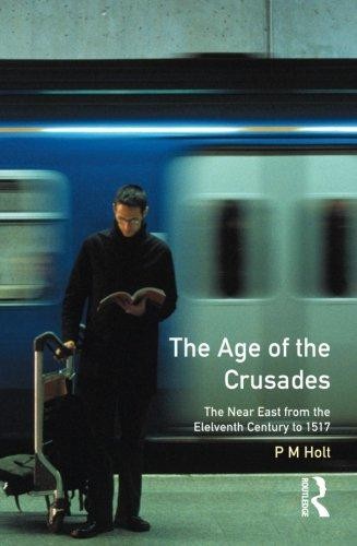 The Age of the Crusades: The Near East from the Eleventh... - Holt, P.M.