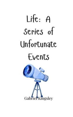 Life: A Series of Unfortunate Events (Paperback or Softback)