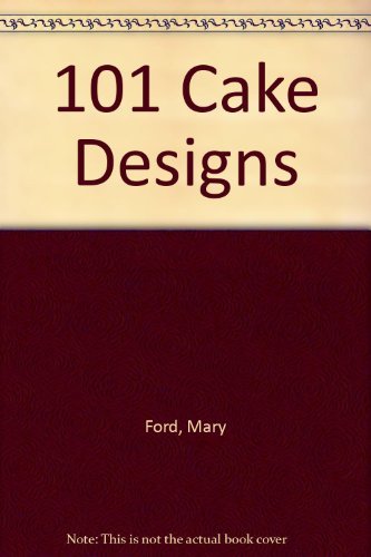 101 Cake Designs By Mary Ford. 9780946429226 | eBay