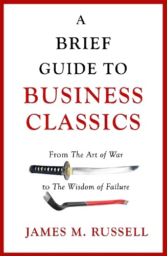 A Brief Guide to Business Classics: From The Art of War ... by Russell, James M.