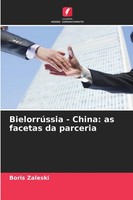 Boris Zaleski | BielorrúSsia - China: As Facetas Da Parceria | Taschenbuch