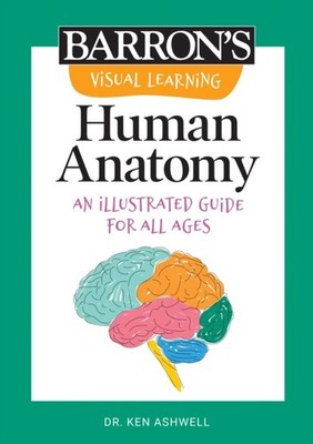 Visual Learning: Human Anatomy: An Illustrated Guide  by Ken Ashwell PAPERBACK