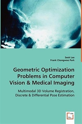 Geometric Optimization Problems in Computer Vision & Medical Imaging, Paperba...