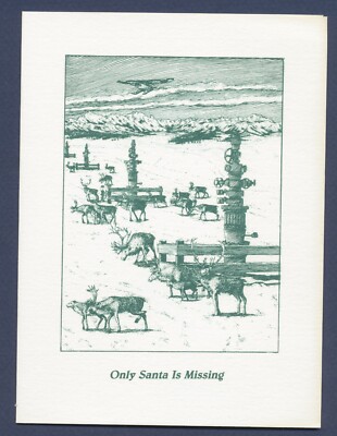 Only Santa is Missing - greeting card - Caribou, Oil Wells, MacNaughton --c