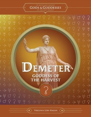 Demeter: Goddess of the Harvest by Virginia Loh-Hagan Hardcover Book