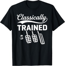 Classically Trained with Dimmer Manual Car Pedals Driving T-Shirt