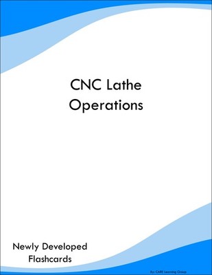 CNC Lathe Operations Study Guide Prep Flashcards