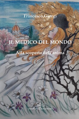 Il medico del mondo. Alla scoperta dell'anima - [Giuliano Ladolfi Editore]