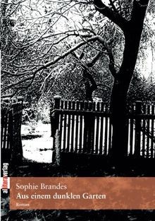 Aus einem dunklen Garten: Roman von Sophie Brandes | Buch | Zustand gut