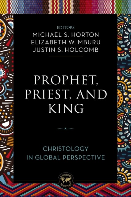 Prophet, Priest, and King Christology in Global Perspective (Paperback Book)