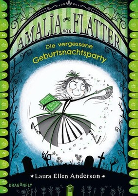 Amalia von Flatter. Die vergessene Geburtsnachtsparty (Band 3) | deutsch