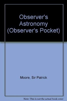 Observers Astronomy (Observer's Pock..., Patrick, Moore