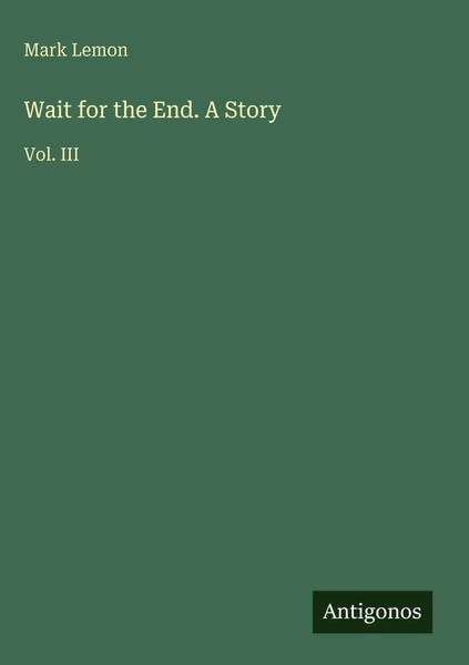 Mark Lemon | Wait For The End. A Story | Buch | Englisch (2025) | Vol. Iii-image