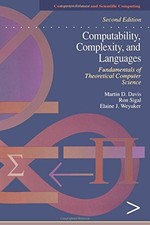 COMPUTABILITY, COMPLEXITY, AND LANGUAGES, SECOND EDITION: By Martin Davis & Ron