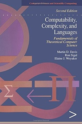 COMPUTABILITY, COMPLEXITY, AND LANGUAGES, SECOND EDITION: By Martin Davis & Ron