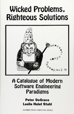 Wicked Problems, Righteous Solutions: A Catologue of Modern Engineering Para...