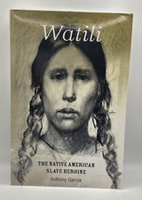 Watili, the Native American Slave H..., Garcia, Anthony