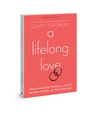A Lifelong Love: Discovering How Intimacy with God Breathes Passion  - VERY GOOD