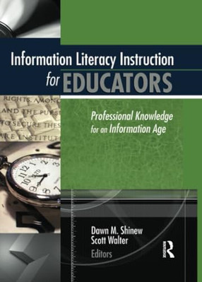 Information Literacy Instruction for Educators: Profess -  NEW Dawn Shinew, Sc 2