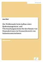 Axel Pfeil | Die Problematik Beim Aufbau Eines Risikomanagement- Und...