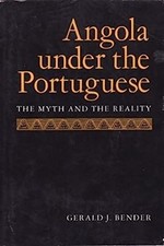 Angola under the Portuguese : The Myth and the Reality Gerald J.