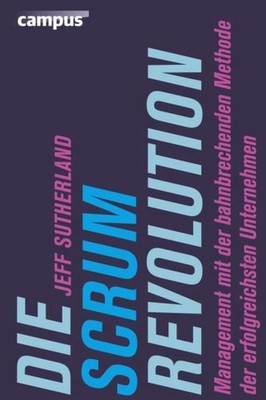Jeff Sutherland / Die Scrum-Revolution9783593399928