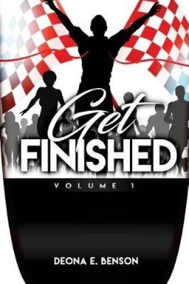Get Finished Volume 1 by Deona E. Benson [Paperback]