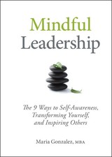 Mindful Leadership: The 9 Ways to Self-Awareness, Transforming Yourself, and...