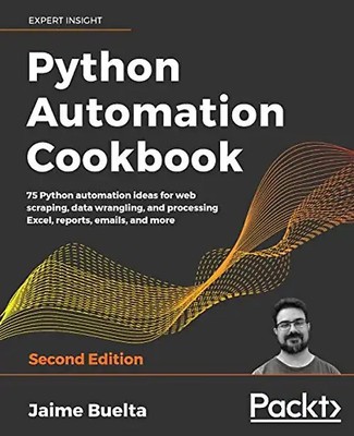 Python Automation Cookbook: 75 Python automation ideas for web scraping, data wr