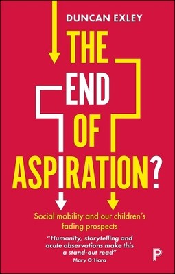 Duncan Exley The End of Aspiration? (Paperback)