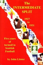 THE INTERMEDIATE SPLIT in Scottish Football 1927 to 1931, by John Litster