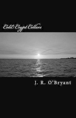 Cold Crypt Cellars: Book One of The Krystiana Aramis Series by J.R. O'Bryant (En