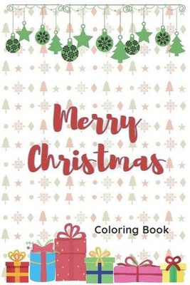 Merry Christmas: Coloring Book: Pretty Nice Christmas Color Book for kids and to