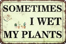 Funny Garden Decor Sometimes I Wet My Plants Tin Metal Signs Garden Outside Gar