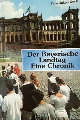 Der Bayerische Landtag. Eine Chronik von Peter Jakob Kock