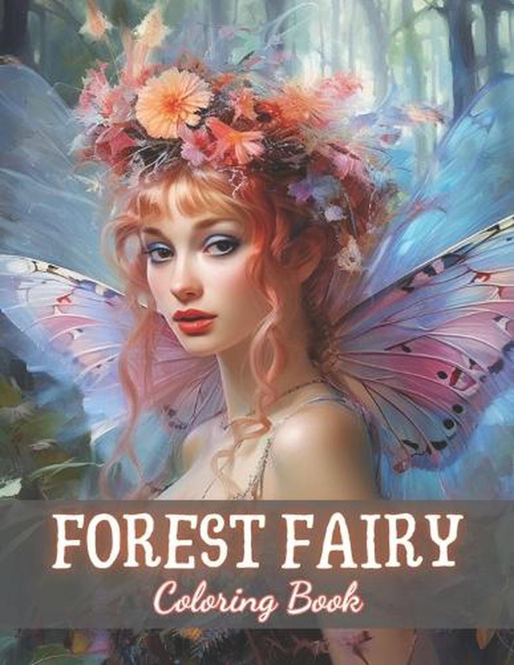 Forest Fairy Coloring Book for Adult: 100+ New and Exciting Designs by Dominic R