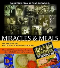 Miracles and Meals: Volume 2 of The Holocaust Survivor Cookbook The Caras Family