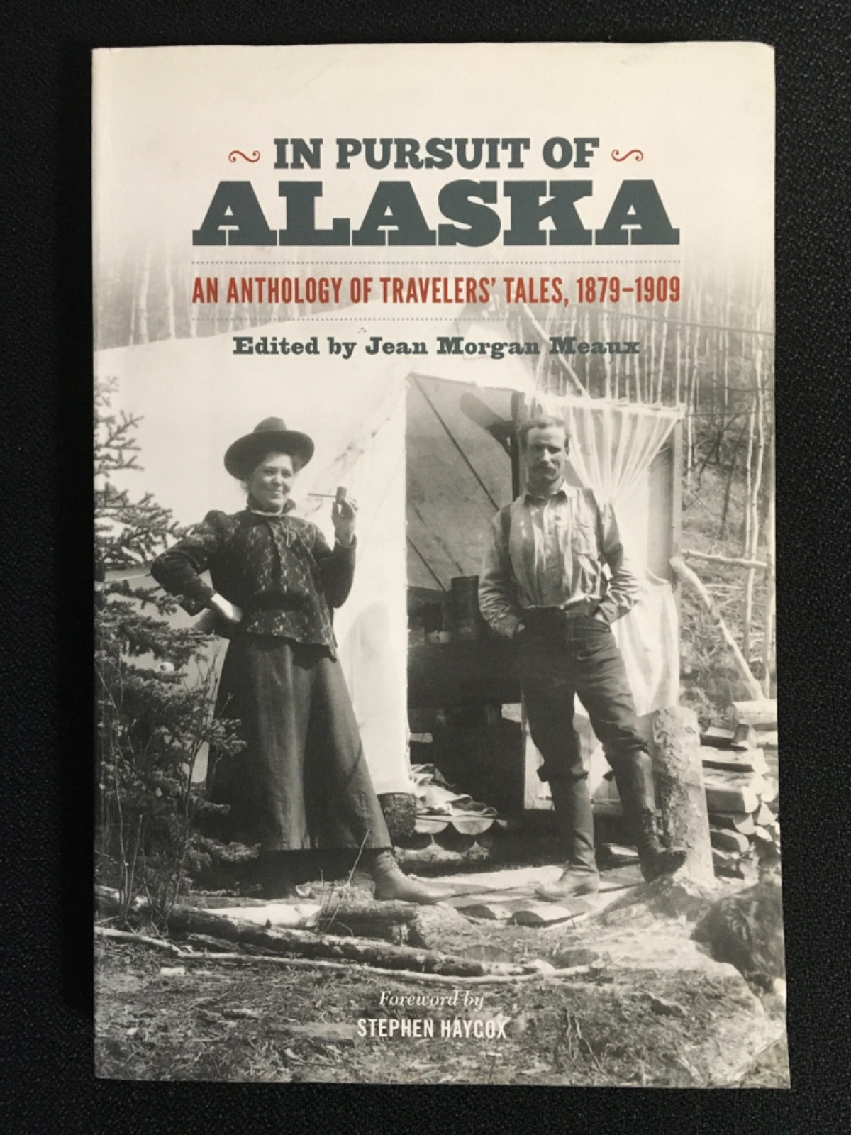 IN PURSUIT OF ALASKA Anthology of Travelers Tales 1879-1909 History Jean Meaux