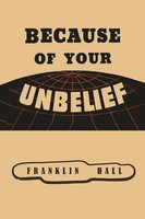 Because Of Your Unbelief | Franklin Hall | Taschenbuch | Englisch | 2023
