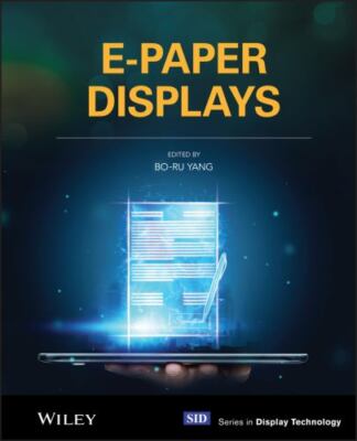 E-Paper Displays Textbook Bo-Ru Yang Wiley Series in Display Technology NEW
