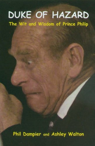 Discover The Wit & Wisdom of Prince Philip in The Duke of Hazard by Phil Da